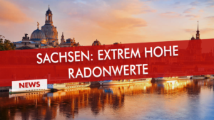 Sachsen: Extrem hohe Radonwerte