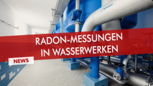 Radon-Messungen in Wasserwerken